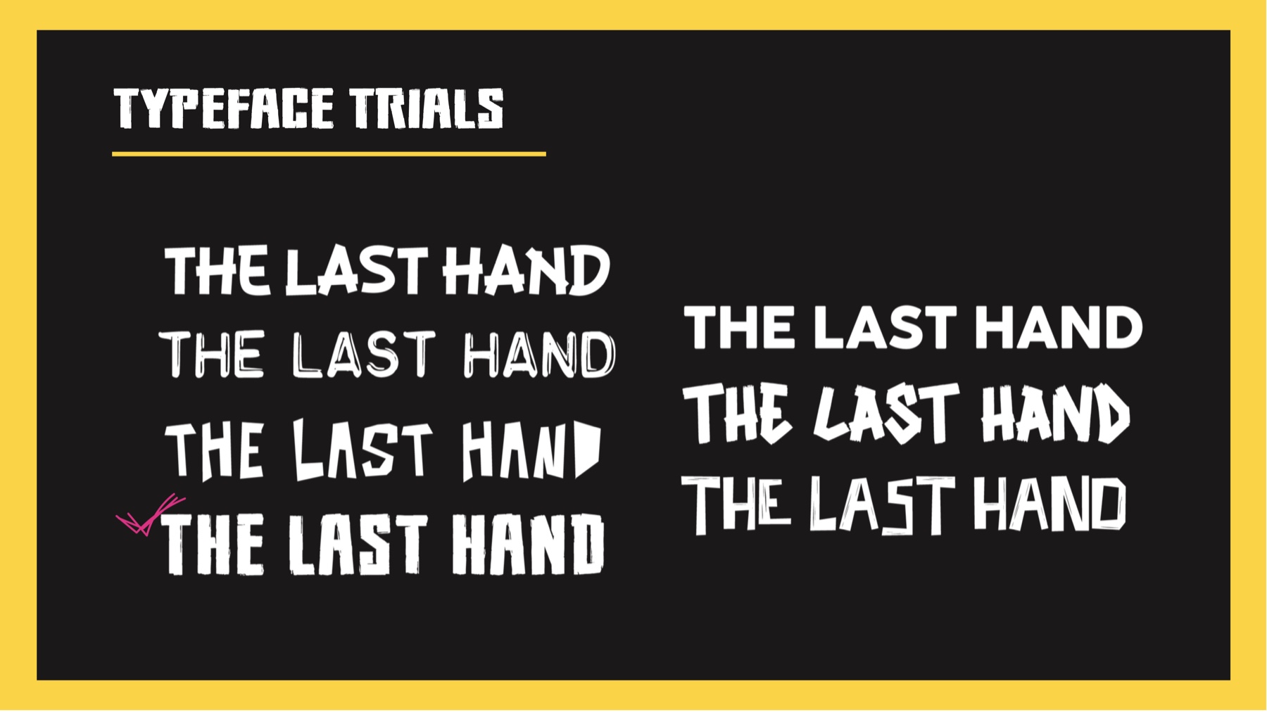 Typeface trials for the wordmark 'The Last Hand' across several rough display font candidates