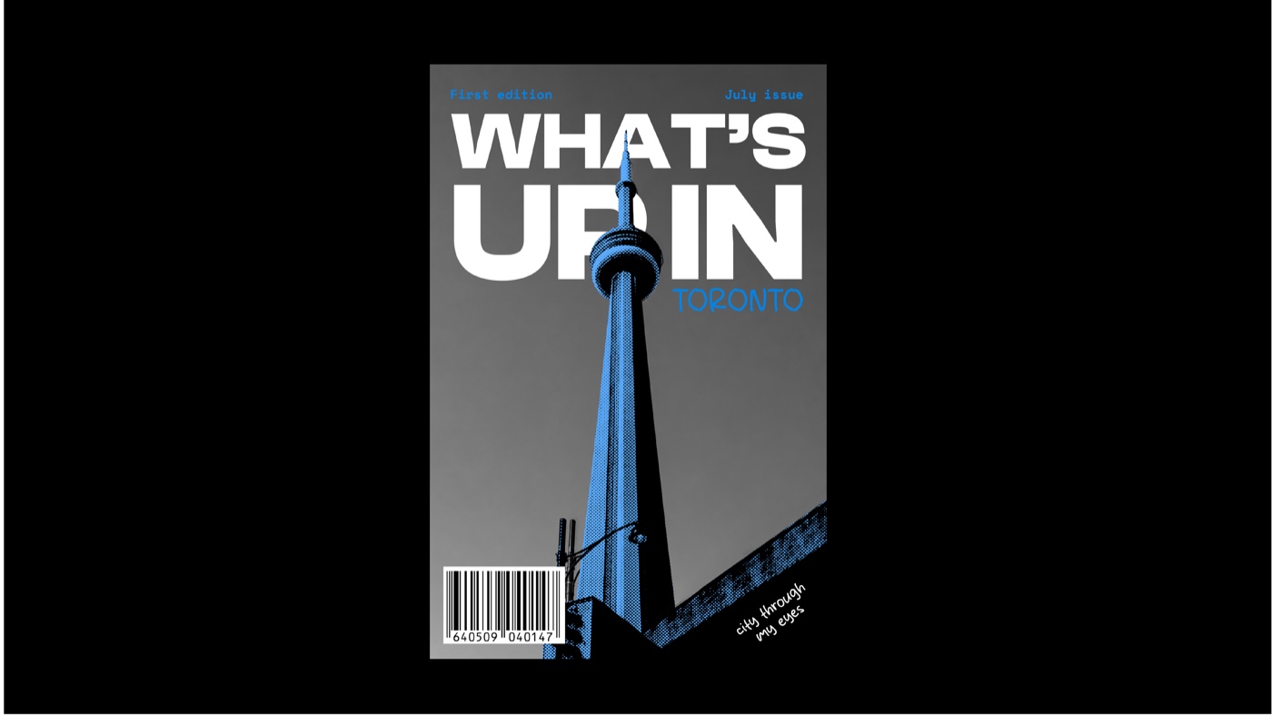What's Up In Toronto zine cover - a blue halftone duotone photograph of the CN Tower against a grey sky, with a bold condensed masthead and 'city through my eyes' hand-lettered corner note